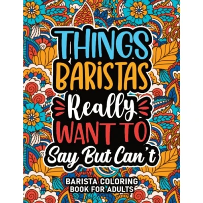 Abbildung von Barista Gifts : Coloring Book For Adults: Motivational Swear Word Baristas With Funny Cuss Words Stress Relief &amp; Relaxation, Appreciation Women Men