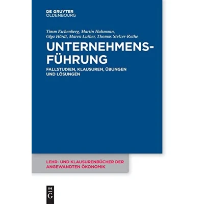 Abbildung von Unternehmensführung: Fallstudien, Klausuren, Übungen und Lösungen (Lehr Klausurenbücher der angewandten Ökonomik, 5, Band 5)
