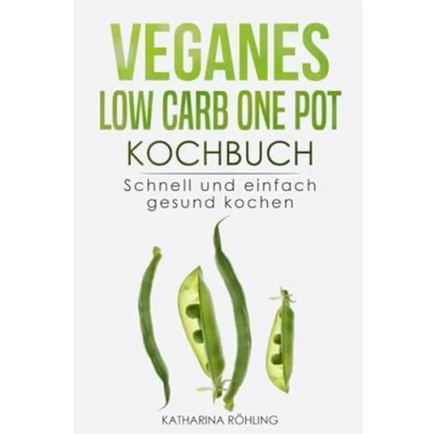 Abbildung von Veganes Low Carb One Pot Kochbuch: Schnell und einfach gesund kochen