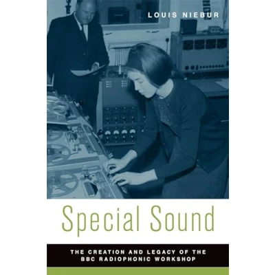 Abbildung von Special Sound: the Creation and Legacy of BBC Radiophonic Workshop (Oxford Music / Media) Music/Media Series)