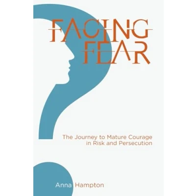 Abbildung von Facing Fear: The Journey to Mature Courage in Risk and Persecution
