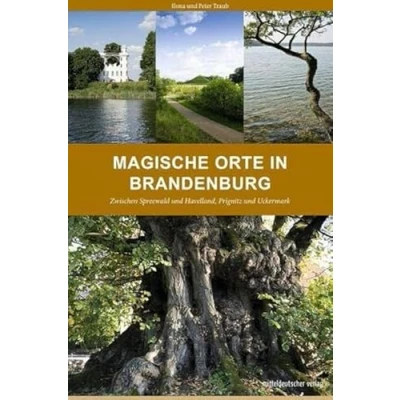 Abbildung von Magische Orte in Brandenburg: Zwischen Spreewald / Reiseführer und Havelland, Prignitz Uckermark: Uckermark