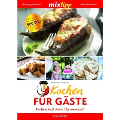 Abbildung von mixtipp Kochen für Gäste: mit dem Thermomix: Thermomix®
