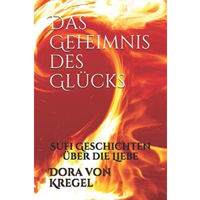 Abbildung von Das Geheimnis des Glücks: Sufi Geschichten über die Liebe