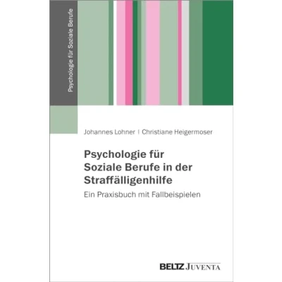 Abbildung von Psychologie für Soziale Berufe in der Straffälligenhilfe: Ein Praxisbuch mit Fallbeispielen