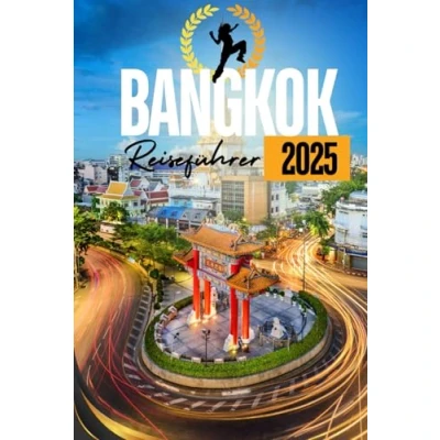 Abbildung von Bangkok Reiseführer 2025: Entdecken Sie verborgene Juwelen, Insider Tipps und umfassende Reisepläne für eine unvergessliche Reise