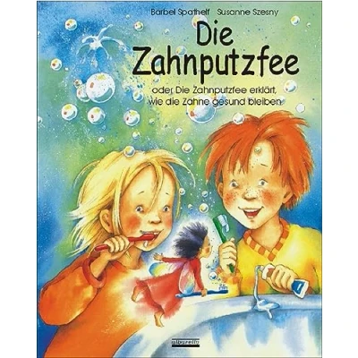 Abbildung von die Zahnputzfee: Oder Zahnputzfee erklärt wie Zähne gesund bleiben
