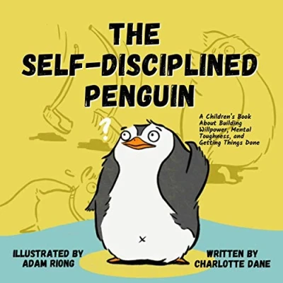 Abbildung von The Self Disciplined Penguin: A Children&#039;s Book About Building Willpower, Mental Toughness, and Getting Things Done