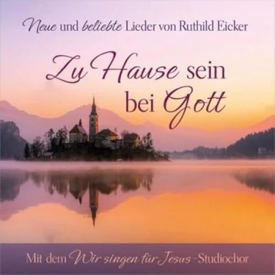 Abbildung von Zu Hause sein bei Gott: Neue und beliebte Lieder von Ruthild Eicker