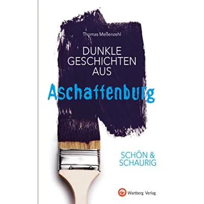 Abbildung von SCHÖN &amp; SCHAURIG Dunkle Geschichten aus Aschaffenburg (Geschichten und Anekdoten)