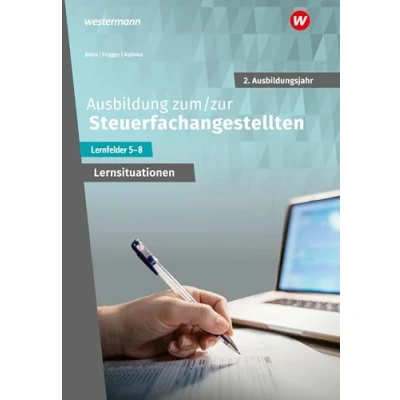Abbildung von Ausbildung zum/zur Steuerfachangestellten: 2. Ausbildungsjahr Arbeitsheft mit Lernsituationen (Steuerfachangestellte nach Lernfeldern)