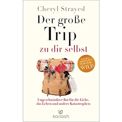 Abbildung von Der große Trip zu dir selbst: Ungeschminkter Rat für die Liebe, das Leben und andere Katastrophen
