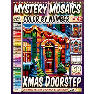 Abbildung von Christmas Doorstep Mystery Mosaic Color by Number: 50 Festive and Charming Scenes of Holiday Decorations at the in Artistic Squares