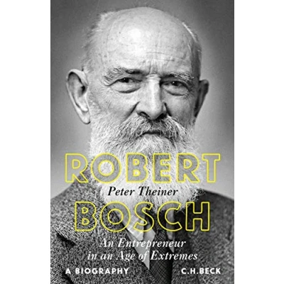 Abbildung von Robert Bosch: an Entrepreneur in Age of Extremes