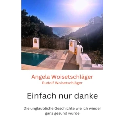 Abbildung von einfach nur danke: Die unglaubliche Geschichte wie ich wieder ganz gesund wurde