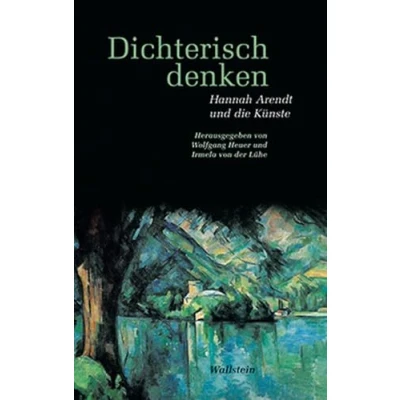 Abbildung von Dichterisch denken. Hannah Arendt und die Künste