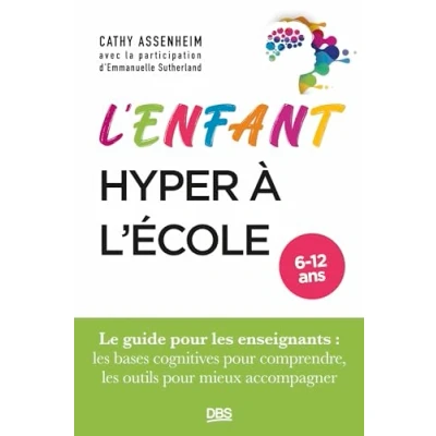 Abbildung von L’enfant hyper à l’école: Le guide pour les enseignants : bases cognitives comprendre, outils mieux accompagner
