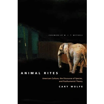Abbildung von Animal Rites: American Culture, the Discourse of Species, and Posthumanist Theory