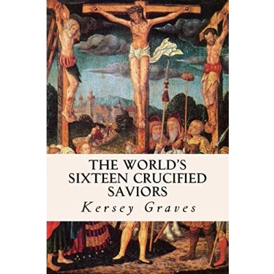 Abbildung von The World&#039;s Sixteen Crucified Saviors