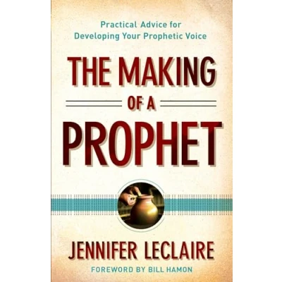Abbildung von The Making of a Prophet: Practical Advice For Developing Your Prophetic Voice