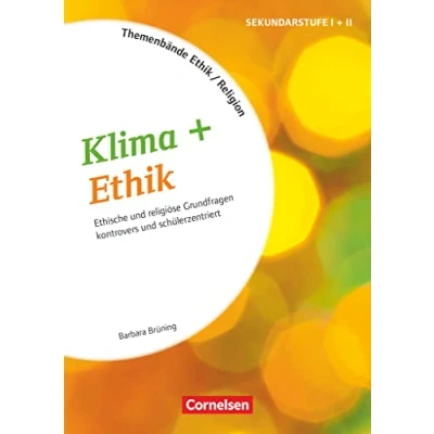 Abbildung von Themenbände Religion und Ethik Religiöse ethische Grundfragen kontrovers lebensweltorientiert Klasse 5 10: Klima + Kopiervorlagen