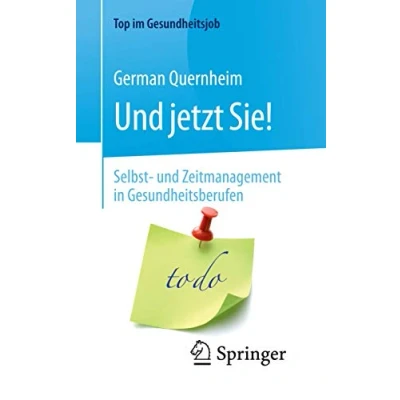 Abbildung von und jetzt Sie! Selbst Zeitmanagement in Gesundheitsberufen (Top im Gesundheitsjob)