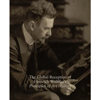 Abbildung von the Global Reception of Heinrich Wolfflin&#039;s Principles Art History: Studies in History Art, Volume 82