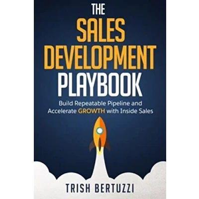 Abbildung von The Sales Development Playbook: Build Repeatable Pipeline and Accelerate Growth with Inside