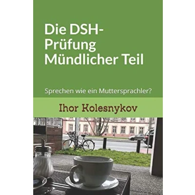 Abbildung von Die DSH Prüfung: Mündlicher Teil: Sprechen wie ein Muttersprachler? (1, Band 2)