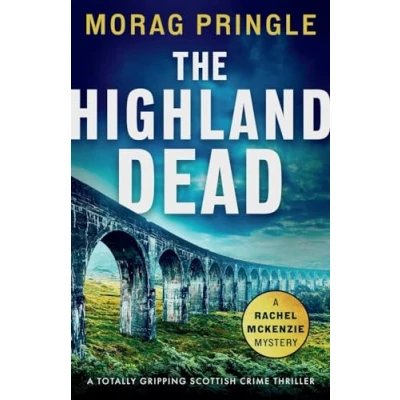 Abbildung von The Highland Dead: A totally gripping Scottish crime thriller (A Rachel McKenzie Mystery, Band 2)
