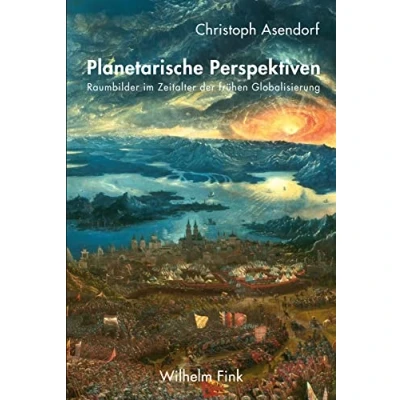 Abbildung von Planetarische Perspektiven: Raumbilder im Zeitalter der frühen Globalisierung