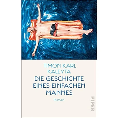 Abbildung von Die Geschichte eines einfachen Mannes: Roman Ein tragikomischer Entwicklungsroman