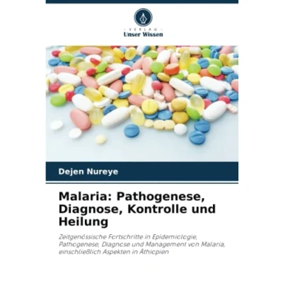 Abbildung von Malaria: Pathogenese, Diagnose, Kontrolle und Heilung: Zeitgenössische Fortschritte in Epidemiologie, Diagnose Management von Malaria, einschließlich Aspekten Äthiopien