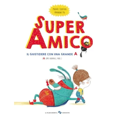 Abbildung von Super amico. Il giustiziere con una grande A. Ediz. a colori (Libri illustrati)