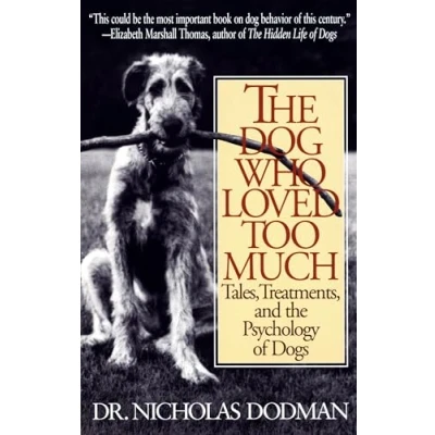 Abbildung von the Dog Who Loved Too Much: Tales, Treatments and Psychology of Dogs