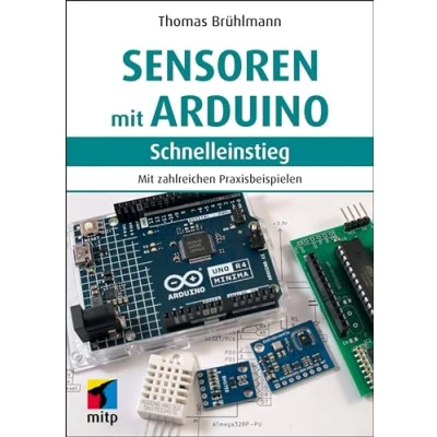 Abbildung von Sensoren Mit Arduino: zahlreichen Praxisbeispielen (mitp Schnelleinstieg)