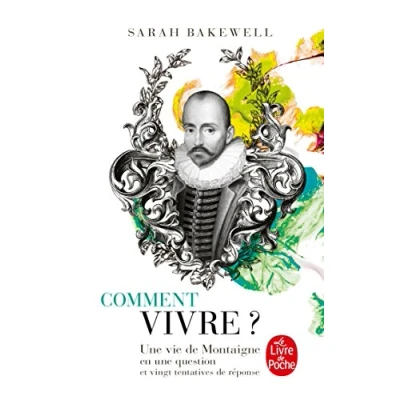 Abbildung von Comment vivre ? une vie de Montaigne en question et vingt tentatives réponse