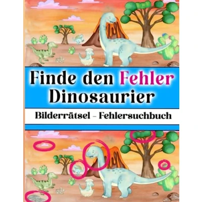 Abbildung von Finde den Fehler Dinosaurier: Bilderrätsel Fehlersuchbuch für Kinder mit über 190 Unterschieden in 8 Fehlerkategorien (Finde die Unterschiede eine ... Erwachsene und Kinder)