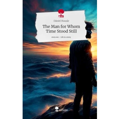 Abbildung von The Man for Whom Time Stood Still. Life is a Story story.one