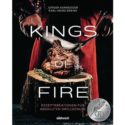 Abbildung von Kings of Fire: Rezeptkreationen für absoluten Grillgenuss Ausgezeichnet mit der Silber Medaille Gastronomischen Akademie Deutschlands 2023