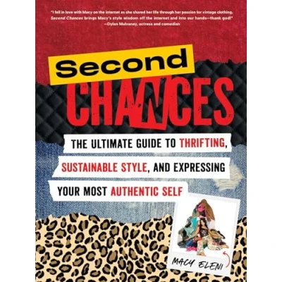 Abbildung von Second Chances: The Ultimate Guide to Thrifting, Sustainable Style, and Expressing Your Most Authentic Self