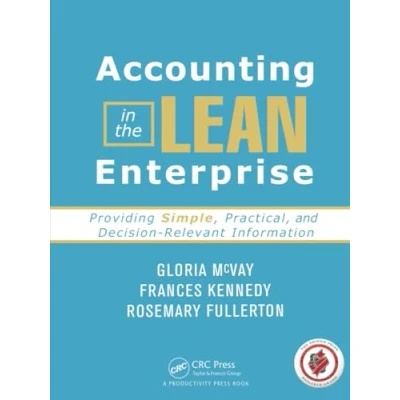Abbildung von Accounting in the Lean Enterprise: Providing Simple, Practical, and Decision Relevant Information