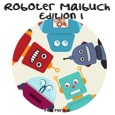 Abbildung von Roboter Malbuch Edition 1: 55 stilvolle zum Ausmalen für Kinder ab 4 Jahren