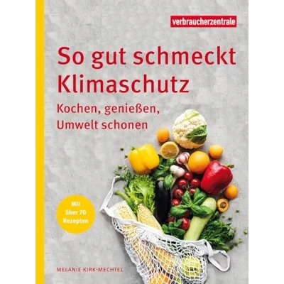 Abbildung von So gut schmeckt Klimaschutz: Kochen, genießen, Umwelt schonen