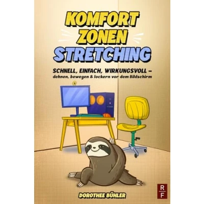 Abbildung von Komfortzonenstretching: schnell, einfach, wirkungsvoll dehnen, bewegen &amp; lockern vor dem Bildschirm