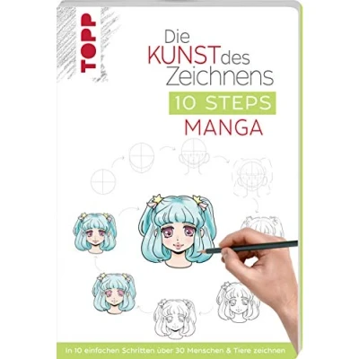 Abbildung von Die Kunst des Zeichnens 10 Steps Manga: In einfachen Schritten über 30 Menschen &amp; Tiere zeichnen