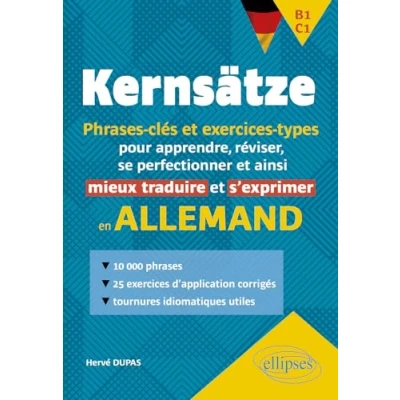 Abbildung von Allemand. Kernsätze. B1 C1. Phrases clés et exercices types: pour apprendre, réviser, se perfectionner ainsi mieux traduire s&#039;exprimer en allemand