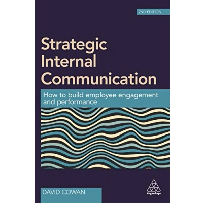 Abbildung von Strategic Internal Communication: How to Build Employee Engagement and Performance