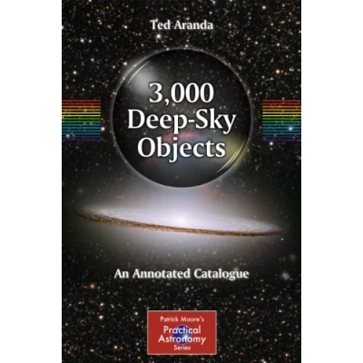 Abbildung von 3,000 Deep Sky Objects: An Annotated Catalogue (Patrick Moore&#039;s Practical Astronomy Series) (The Patrick Moore