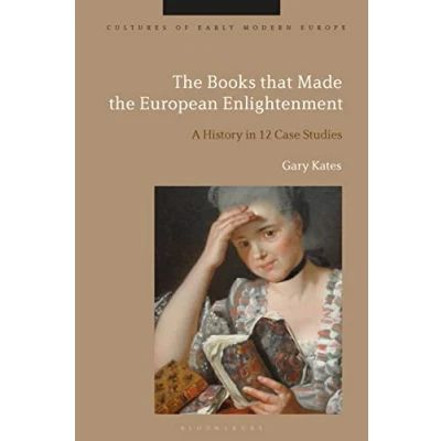 Abbildung von the Books that Made European Enlightenment: A History in 12 Case Studies (Cultures of Early Modern Europe)